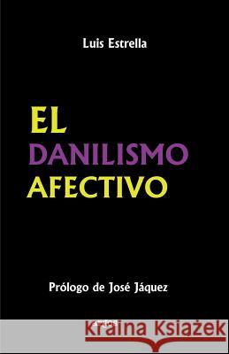 El Danilismo Afectivo Luis Estrella 9781794104297