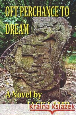 Oft Perchance to Dream Jack Lamb 9781794104945 Independently Published