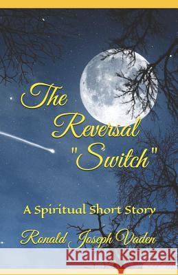 The Reversal: The Power of the Stone Ronald Joseph Vaden 9781794106031 Independently Published