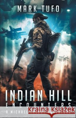 Indian Hill 1: Encounters: A Michael Talbot Adventure Mark Tufo 9781794106055