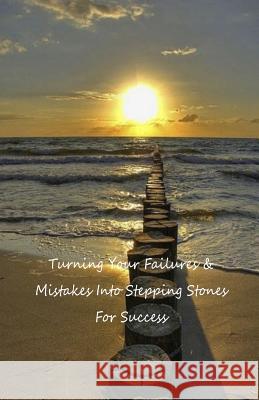 Turning Your Failures and Mistakes Into Stepping Stones for Success Marilyn Camacho 9781794108189