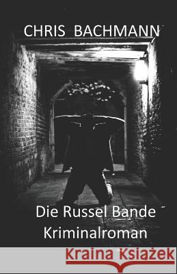 Die Russelbande: Kriminalroman Seemann Publishing Chris Bachmann 9781794109377
