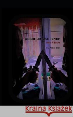 Blood on the Brain: Ft. Paranoia Creeps Sadie Whitecoat 9781794131644