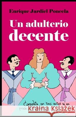 Un adulterio decente Jardiel Poncela, Enrique 9781794142107 Independently Published