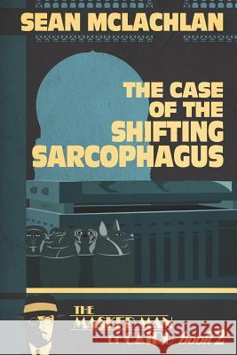 The Case of the Shifting Sarcophagus Sean McLachlan 9781794146167 Independently Published
