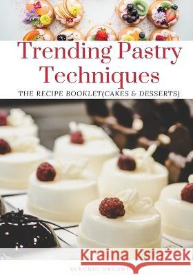 Trending Pastry techniques: The Recipe Booklet (Cakes & Desserts) Bukunmi Okeowo   9781794171206 Independently Published