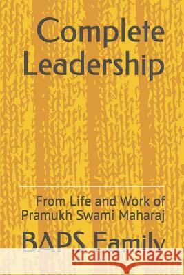 Complete Leadership: From Life and Work of Pramukh Swami Maharaj Baps Family 9781794176386 Independently Published