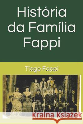 História da Família Fappi: Tiago Fappi Fappi, Tiago 9781794183513 Independently Published