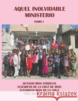Aquel inolvidable ministerio. Tomo I Elizabeth d Elizabeth Rio Viria Rio 9781794188792 Independently Published
