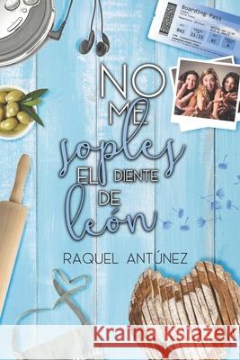 No me soples el diente de león Antúnez, Raquel 9781794189553