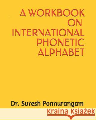 A Handbook on International Phonetic Alphabet Suresh Ponnurangam 9781794190740 Independently Published
