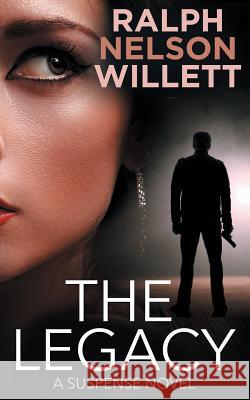 The Legacy: A Suspense Novel Ralph Nelson Willett 9781794191761