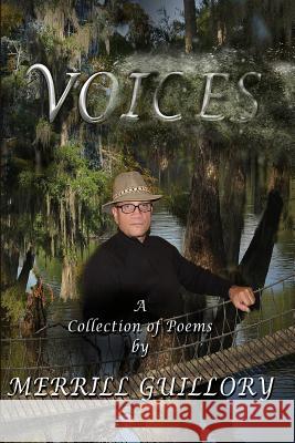 Voices: A Collection of Poems by Merrill Guillory Merrill Guillory 9781794194946 Independently Published