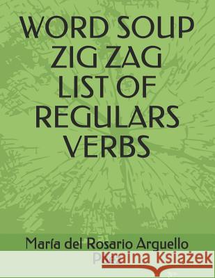 Word Soup Zig Zag - List of Regulars Verbs Maria del Rosario Arguell 9781794197374 Independently Published