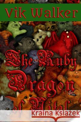 The Ruby Dragon of Nital Vik Walker Vik Walker 9781794198913 Independently Published