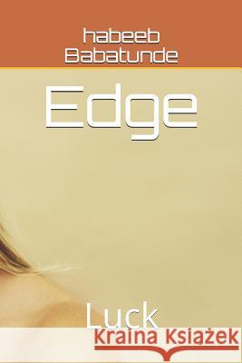 Edge: Luck Habeeb Olayinka Babatunde 9781794199668 Independently Published