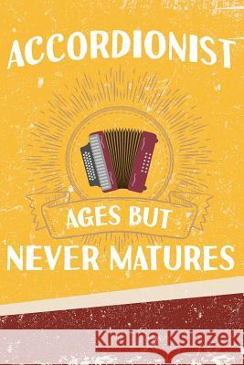 Accordionist Ages But Never Matures Erik Watts 9781794201088 Independently Published
