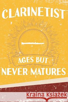 Clarinetist Ages But Never Matures Erik Watts 9781794201545 Independently Published