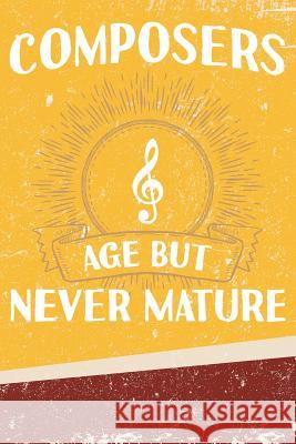 Composers Age But Never Mature Erik Watts 9781794201668 Independently Published