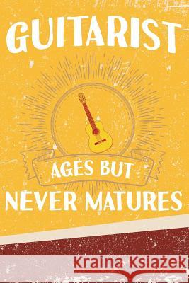 Guitarist Ages But Never Matures Erik Watts 9781794202139 Independently Published