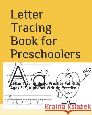 Letter Tracing Book for Preschoolers: Letter Tracing Book, Practice For Kids, Ages 3-5, Alphabet Writing Practice Dan, Philip 9781794230989 Independently Published