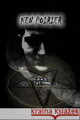 Fake Tattoos Ken Poirier 9781794232242 Independently Published