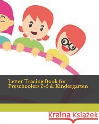 Letter Tracing Book for Preschoolers 3-5 & Kindergarten: Letter Tracing Books for Kids Ages 3-5 & Kindergarten and Letter Tracing Workbook Joseph Okeniyi 9781794233782 Independently Published