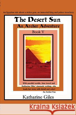 The Desert Sun, An Archer Adventure Giles, Katharine 9781794237995 Independently Published