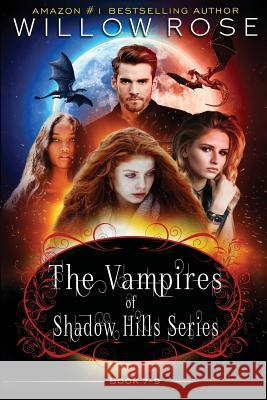 The Vampires of Shadow Hills Series: Book 7-9 Willow Rose 9781794240407
