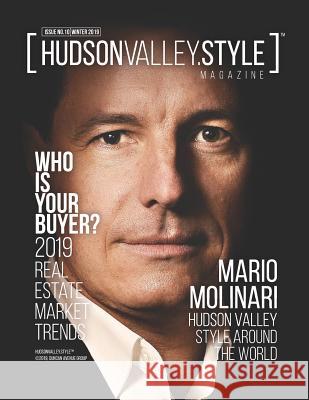 Hudson Valley Style Magazine - Winter 2019 Edition: Hudson Valley Style Around the World with Mario Molinari Mario Molinari Hudson Valley Style Magazine Maxwell L. Alexander 9781794242678 Independently Published