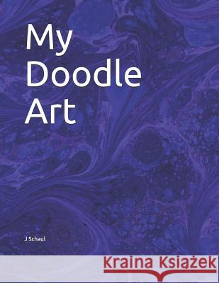 My Doodle Art J. Schaul 9781794245341 Independently Published