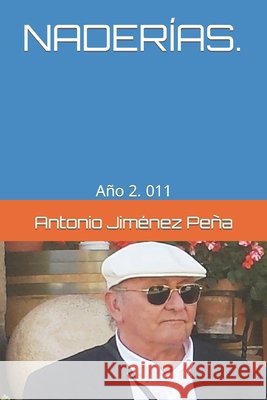 Naderías.: Año 2. 011 Jiménez Fernández, Ana Belén 9781794245686