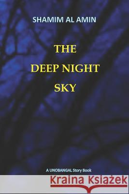 The Deep Night Sky: Story Book of Unobangal Shamim Al Amin 9781794252417 Independently Published