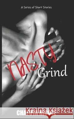 Nasty Grind Chatoya Nicole 9781794252561 Independently Published