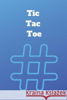 Tic Tac Toe J. Schaul 9781794254022 Independently Published