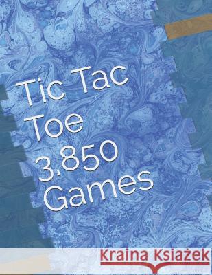 Tic Tac Toe - 3,850 Games J. Schaul 9781794254688 Independently Published