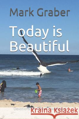 Today is Beautiful: Devotions for Cancer Treatment Graber, Mark 9781794266599