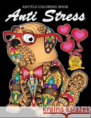 Anti Stress Adutls Coloring Book: Animals and Flowers Adults Coloring Pages Stress Relieving Unique Design Rocket Publishing 9781794273696 Independently Published