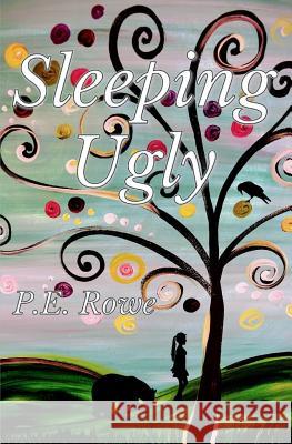 Sleeping Ugly P. E. Rowe 9781794288508 Independently Published