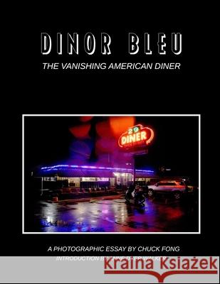 Dinor Bleu: The Vanishing American Diner Anne Dyer Walker Chuck Fong 9781794289840 Independently Published