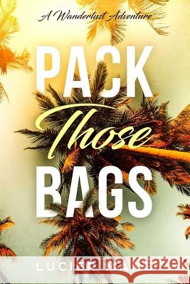 Pack Those Bags: A Wanderlust Adventure Lucier Mane 9781794295780