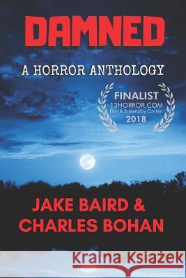 Damned: A Horror Anthology Charles Bohan Jake Baird 9781794300392