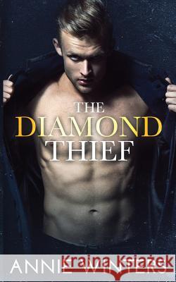 The Diamond Thief: An Enemies to Lovers Romantic Suspense Annie Winters 9781794304536 Independently Published