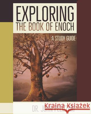 Exploring The Book of Enoch: A Study Guide John Pelizzari 9781794304888 Independently Published