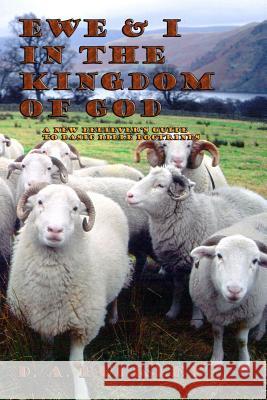 Ewe & I in the Kingdom of God: A New Believer's Guide to Basic Bible Doctrines D. a. Buckley 9781794305021 Independently Published