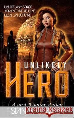 Unlikely Hero Sian B. Claven 9781794306585 Independently Published