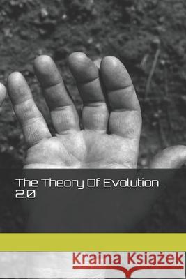 The Theory Of Evolution: 2.0 Vasireddy, Prithvi 9781794308640 Independently Published