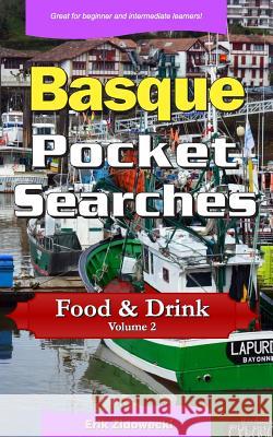 Basque Pocket Searches - Food & Drink - Volume 2: A set of word search puzzles to aid your language learning Zidowecki, Erik 9781794308879