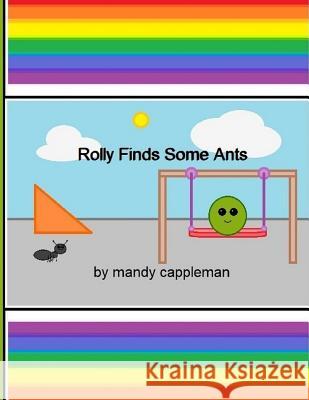 Rolly Finds Some Ants Mandy Cappleman 9781794310100 Independently Published