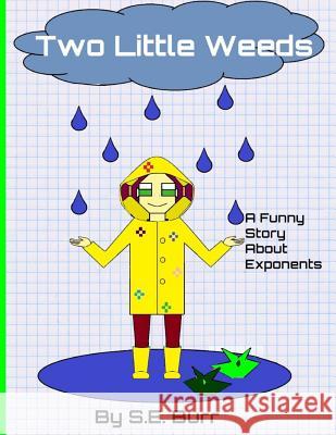 Two Little Weeds: A Funny Story About Exponents S. E. Burr 9781794313606 Independently Published